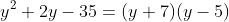 y^2+2y-35=(y+7)(y-5)