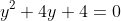 y^2+4y+4=0