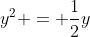 y^2 = \frac{1}{2}y