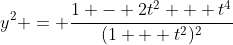 y^2 = \frac{1 - 2t^2 + t^4}{(1 + t^2)^2}
