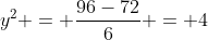 y^2 = \frac{96-72}{6} = 4