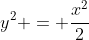 y^2 = \frac{x^2}{2}