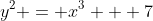 y^2 = {x^3} + 7