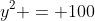 y^2 = 100