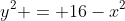 y^2 = 16-x^2