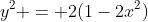 y^2 = 2(1-2x^2)
