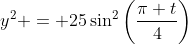 y^2 = 25\sin^2\left(\frac{\pi t}{4}\right)