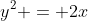 y^2 = 2x
