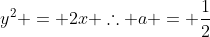 y^2 = 2x \therefore a = \frac{1}{2}