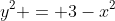 y^2 = 3-x^2