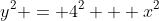 y^2 = 4^2 + x^2