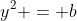 y^2 = b