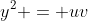 y^2 = uv