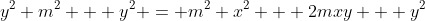 y^2 m^2 + y^2 = m^2 x^2 + 2mxy + y^2
