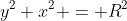 y^2+x^2 = R^2