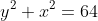 y^2+x^2=64
