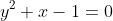 y^2+x-1=0