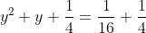 y^2+y+\frac{1}{4}=\frac{1}{16}+\frac{1}{4}