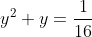 y^2+y=\frac{1}{16}