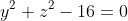 y^2+z^2-16=0