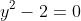 y^2-2=0