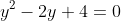 y^2-2y+4=0