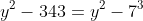 y^2-343=y^2-7^3
