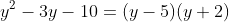 y^2-3y-10=(y-5)(y+2)