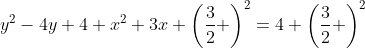 y^2-4y+4+x^2+3x+\left(\frac32 \right)^2=4+\left(\frac32 \right)^2