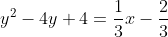 y^2-4y+4=\frac{1}{3}x-\frac{2}{3}