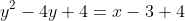 y^2-4y+4=x-3+4