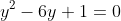 y^2-6y+1=0