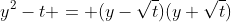 y^2-t = (y-\sqrt{t})(y+\sqrt{t})