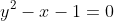 y^2-x-1=0