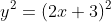 y^2=(2x+3)^2