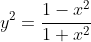y^2=\frac{1-x^2}{1+x^2}