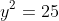 y^2=25