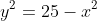 y^2=25-x^2