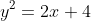 y^2=2x+4