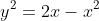 y^2=2x-x^2