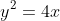 y^2=4x