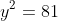y^2=81