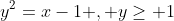 y^2=x-1 , y\geq 1