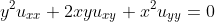 y^2u_{xx}+2xyu_{xy}+x^2u_{yy}=0