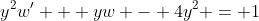 y^2w' + yw - 4y^2 = 1