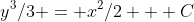 y^3/3 = x^2/2 + C