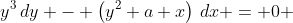 y^3\,dy - \left(y^2+a x\right)\,dx = 0 ~ \Leftrightarrow ~ y^3y' - y^2 - a x = 0 ~ \Leftrightarrow