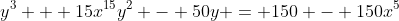 y^3 + 15x^{15}y^2 - 50y = 150 - 150x^5