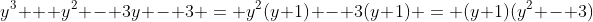 y^3 + y^2 - 3y - 3 = y^2(y+1) - 3(y+1) = (y+1)(y^2 - 3)
