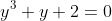 y^3+y+2=0